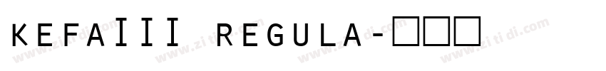kefaIII regula字体转换 kefaIII regula字体转换